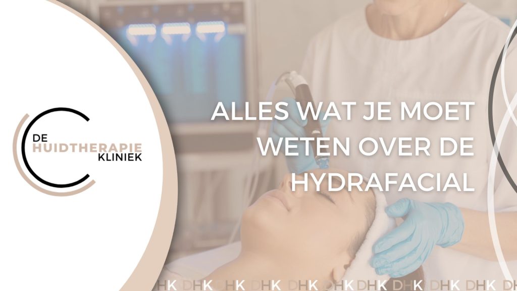 Alles wat je moet weten over de Hydrafacial